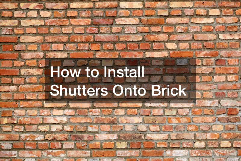 How to Install Shutters Onto Brick