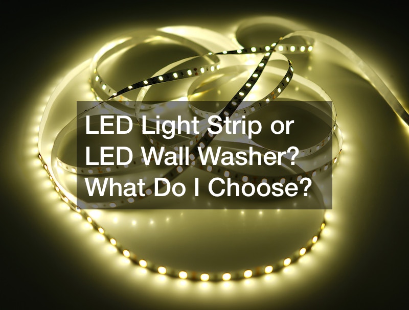 LED Light Strip or LED Wall Washer? What Do I Choose?