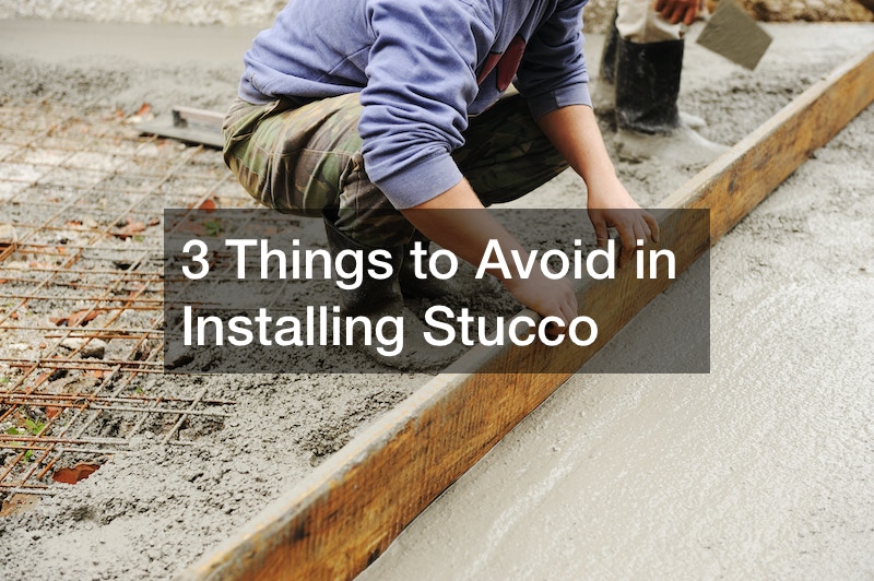 3 Things to Avoid in Installing Stucco