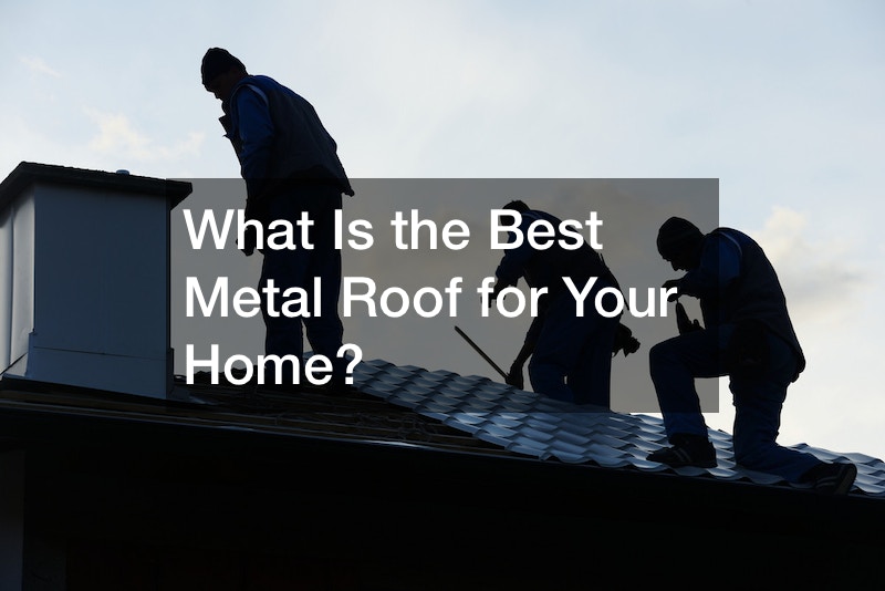 What Is the Best Metal Roof for Your Home?