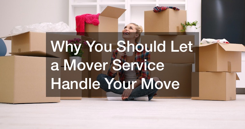 Why You Should Let a Mover Service Handle Your Move