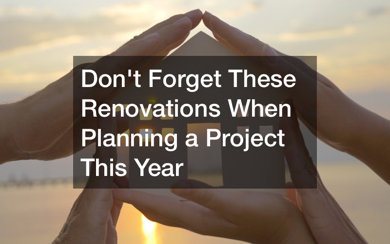 Dont Forget These Renovations When Planning a Project This Year