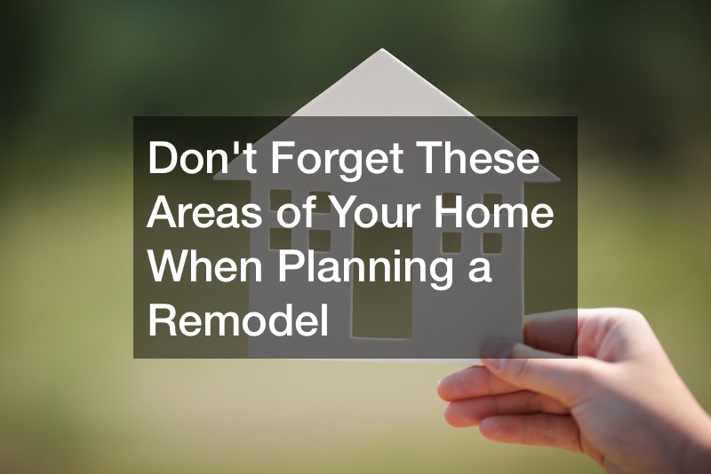 Dont Forget These Areas of Your Home When Planning a Remodel