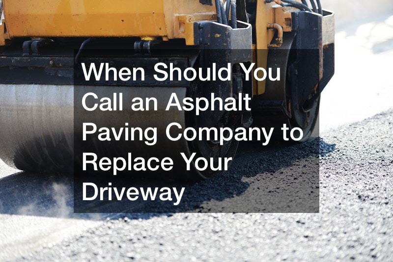 When Should You Call an Asphalt Paving Company to Replace Your Driveway