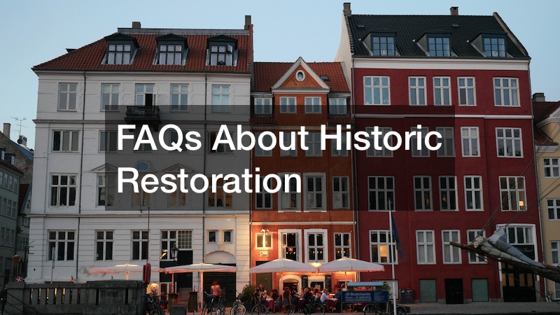 FAQs About Historic Restoration