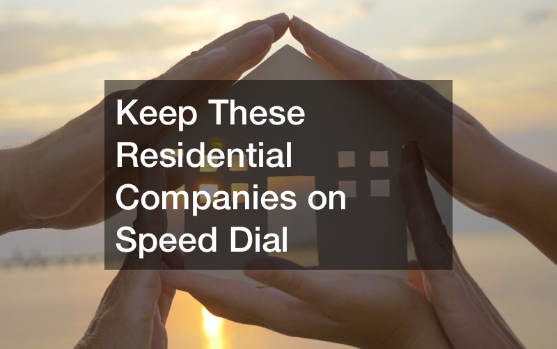 Keep These Residential Companies on Speed Dial