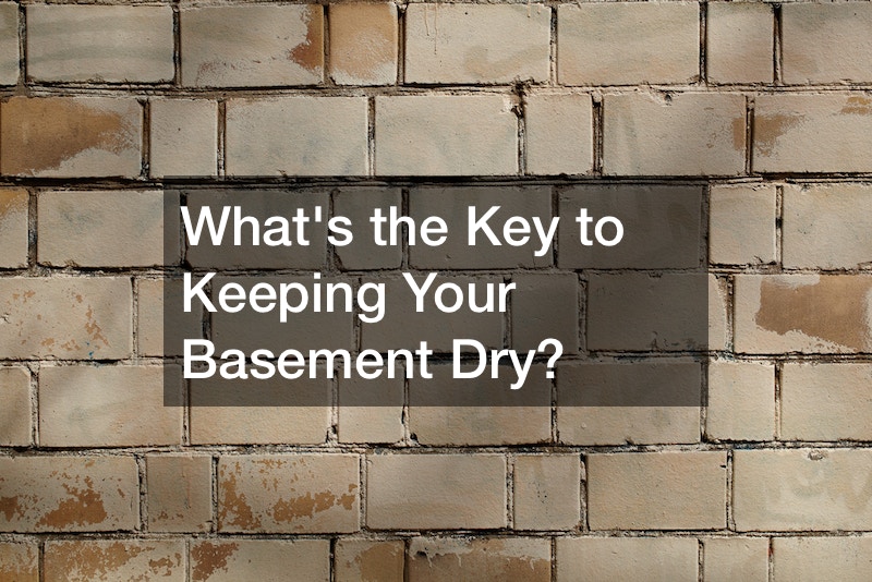 Whats the Key to Keeping Your Basement Dry?