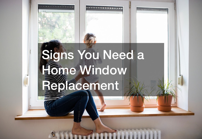 Signs You Need a Home Window Replacement