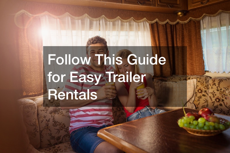 Follow This Guide for Easy Trailer Rentals