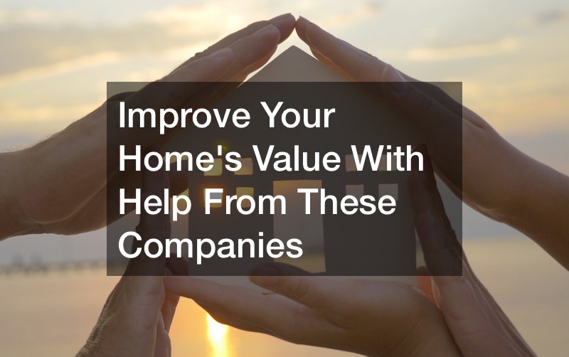 Improve Your Homes Value With Help From These Companies