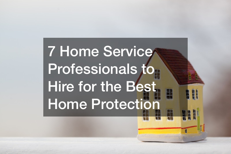 7 Home Service Professionals to Hire for the Best Home Protection