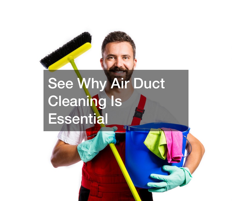See Why Air Duct Cleaning Is Essential