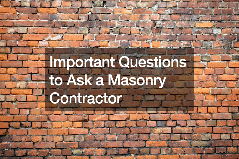 Important Questions to Ask a Masonry Contractor