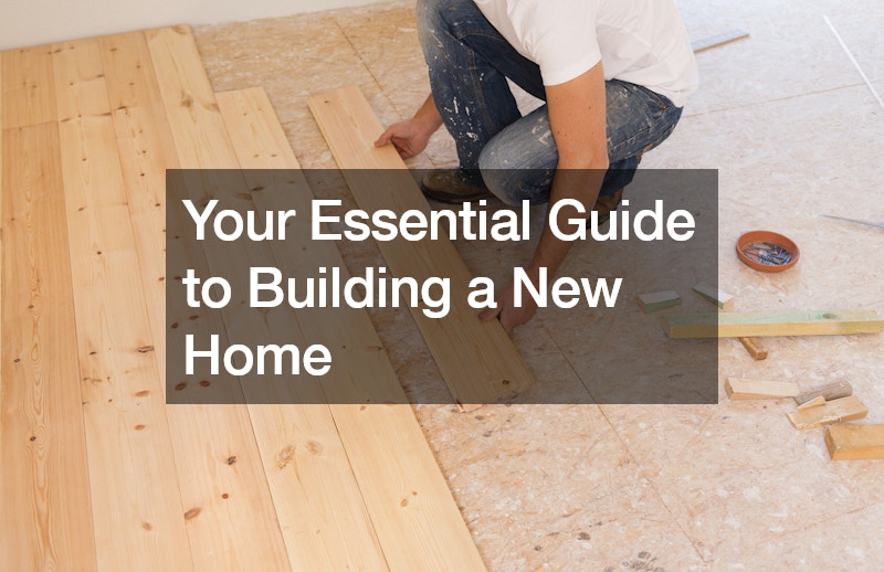 Your Essential Guide to Building a New Home