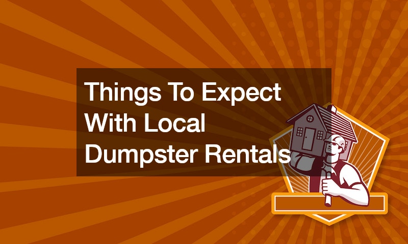Using Local Dumpster Rentals The Right Way