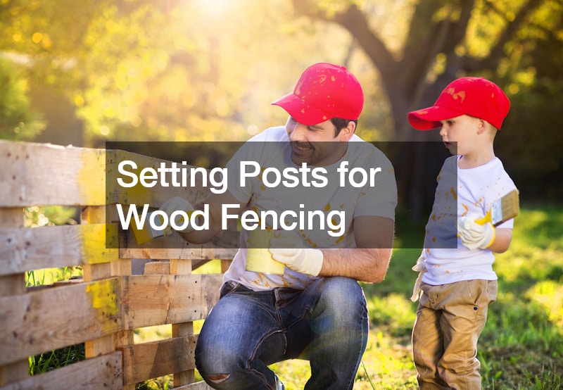 Setting Posts for Wood Fencing