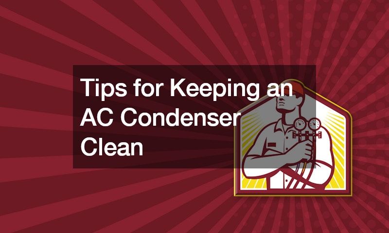 Tips for Keeping an AC Condenser Clean
