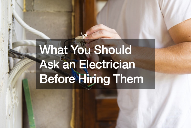 What You Should Ask an Electrician Before Hiring Them