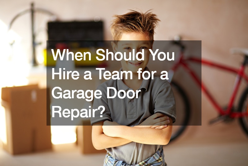 When Should You Hire a Team for a Garage Door Repair?
