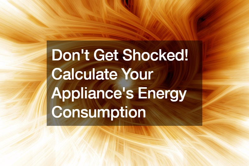 Dont Get Shocked! Calculate Your Appliances Energy Consumption