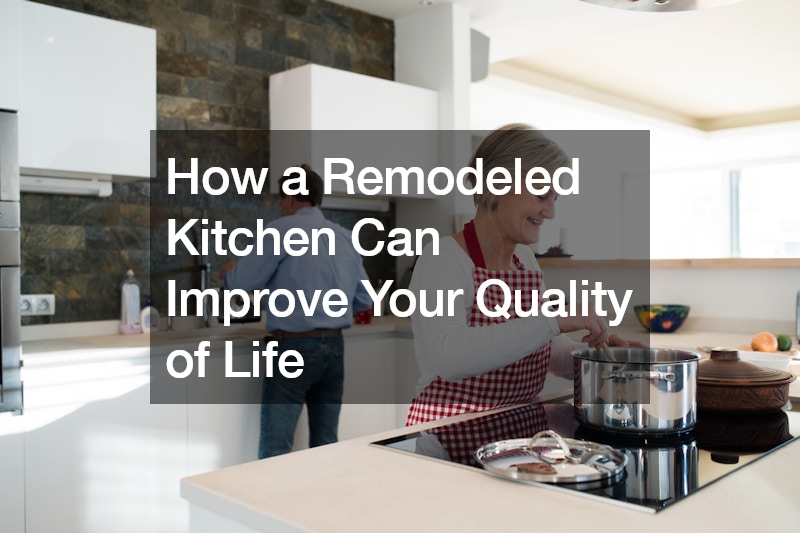 How a Remodeled Kitchen Can Improve Your Quality of Life
