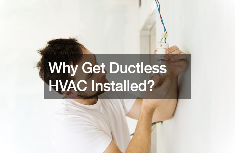 Why Get Ductless HVAC Installed?