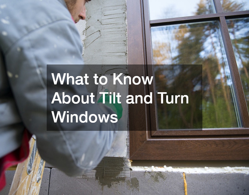 What to Know About Tilt and Turn Windows