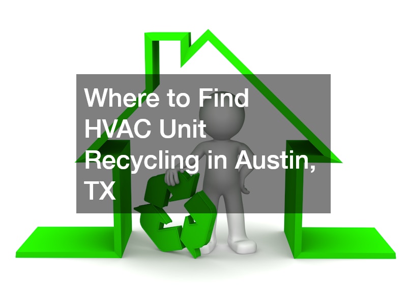 Where to Find HVAC Unit Recycling in Austin, TX