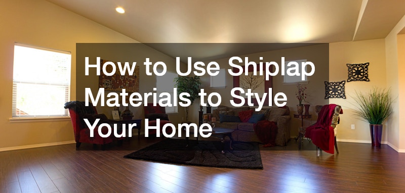 How to Use Shiplap Materials to Style Your Home