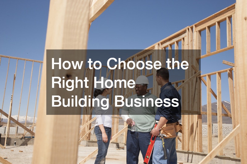 How to Choose the Right Home Building Business