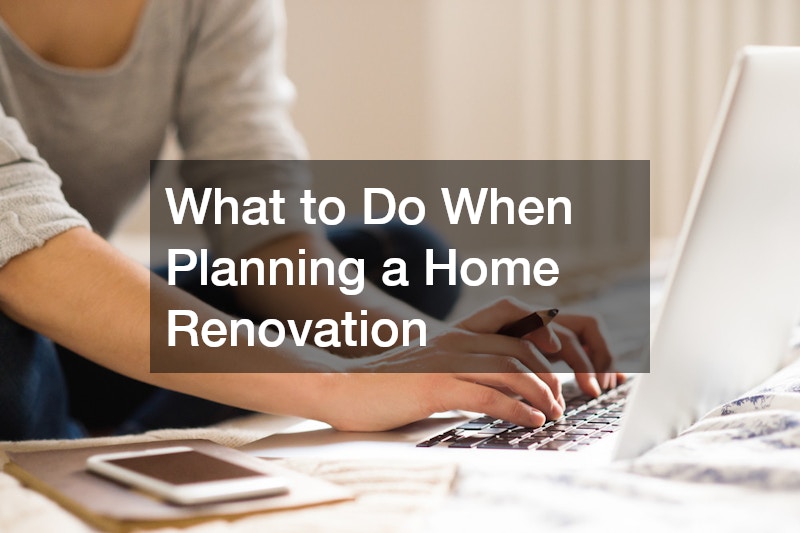 What to Do When Planning a Home Renovation