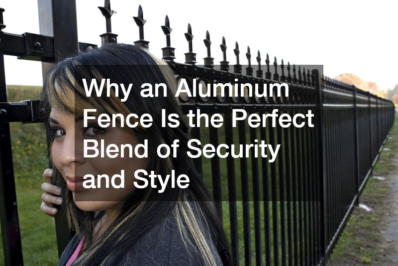 Why an Aluminum Fence Is the Perfect Blend of Security and Style