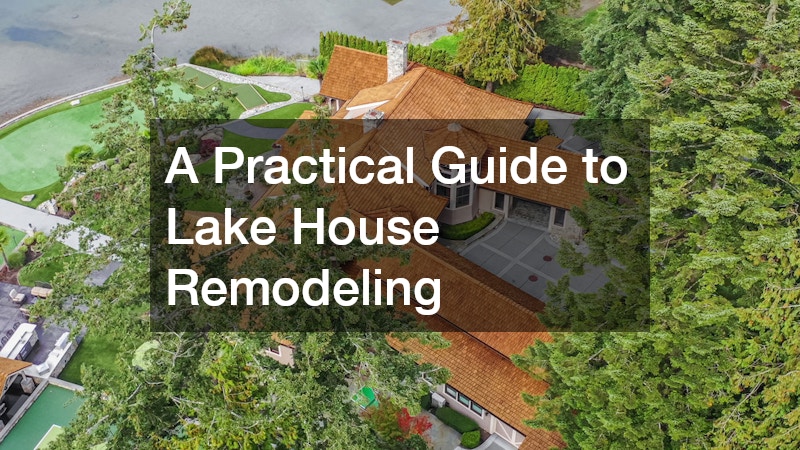 A Practical Guide to Lake House Remodeling
