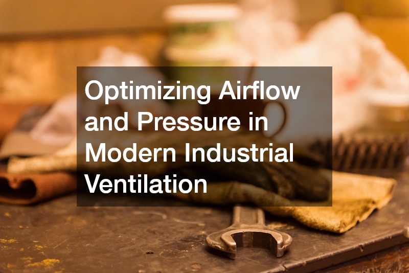 Optimizing Airflow and Pressure in Modern Industrial Ventilation