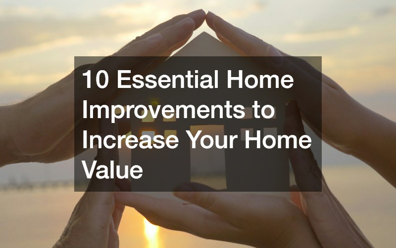10 Essential Home Improvements to Increase Your Home Value